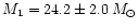 $M_1=24.2\pm2.0\,M_{\odot}$