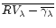 $\overline{RV_{\lambda}-\overline{\gamma_{\lambda}}}$