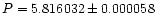 $P = 5.816032 \pm 0.000058$