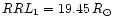 $RRL_1=19.45\,R_{\odot}$