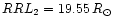 $RRL_2=19.55\,R_{\odot}$