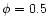 $\phi=0.5$