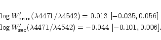 \begin{eqnarray*}&&\log W'_{\rm prim}(\lambda4471/\lambda4542) = 0.013\ [-0.035,...
...g W'_{\rm sec}(\lambda4471/\lambda4542) = -0.044\ [-0.101,0.006].\end{eqnarray*}