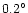 $0.2 ^\circ$