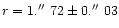 $r=1\hbox{$.^{\prime\prime}$ }72 \pm 0\hbox{$.^{\prime\prime}$ }03$