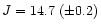 $J=14.7~(\pm0.2)$