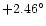 $+2.46^{\circ}$