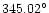 $345.02^{\circ}$
