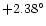 $+2.38^{\circ}$