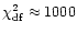 $\chi^{2}_{\rm df}\approx1000$