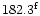 $182.3^{{\rm f}}$