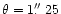 $\theta=1\hbox{$.\!\!^{\prime\prime}$ }25$