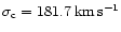 $\sigma_{\rm c}=181.7
\,\rm km\,\rm s^{-1}$