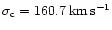 $\sigma_{\rm c}=160.7\,\rm km\,\rm s^{-1}$