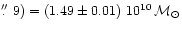 $\hbox{$.\!\!^{\prime\prime}$ }9)=(1.49 \pm 0.01)~10^{10}\,{\cal M}_{\odot}$