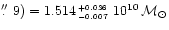 $\hbox{$.\!\!^{\prime\prime}$ }9)=1.514^{\,\scriptscriptstyle +0.036}_{\,
\scriptscriptstyle -0.007}~ 10^{10}\,{\cal M}_{\odot}$