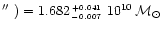 $\hbox{$^{\prime\prime}$ })=1.682^{\,\scriptscriptstyle +0.041}_{\,
\scriptscriptstyle -0.007}~ 10^{10}\,{\cal M}_{\odot}$