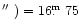 $\hbox{$^{\prime\prime}$ })=16\hbox{$.\!\!^{\rm m}$ }75$