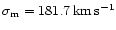 $\sigma_{\rm m}=181.7\,\rm km\,\rm s^{-1}$
