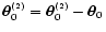 ${\vec \theta}^{\scriptscriptstyle (2)}_{0}={\vec \theta}^{\scriptscriptstyle (2)}_{0}-{\vec \theta}_{0}$