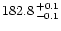 $182.8^{\,+0.1}_{\,-0.1}$