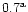 $ 0.7^{{\rm a}}$