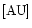 ${\rm [AU]}$