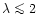 $\lambda\mathrel{\mathchoice {\vcenter{\offinterlineskip\halign{\hfil
$\displays...
...{\offinterlineskip\halign{\hfil$\scriptscriptstyle ...
