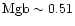 ${\rm Mgb}\sim0.51$