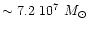 $\sim 7.2~10^{7}~M_{\odot}$