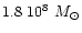 $1.8~10^{8}~M_{\odot}$