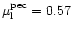 $\mu_{\rm l}^{\rm pec} = 0.57$