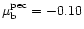 $\mu_{\rm b}^{\rm pec} =
-0.10$
