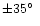 $\pm 35\hbox{$^\circ$ }$