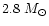 $2.8~M_{\odot}$