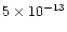 $5\times 10^{-13}$