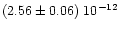 $(2.56\pm 0.06)\; 10^{-12}$
