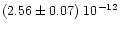 $(2.56\pm 0.07)\; 10^{-12}$
