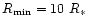 $R_{\rm min}=10~R_{\ast}$