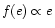$f(e) \propto e$
