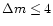 $\Delta m\leq 4$