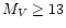 $M_V \geq 13$