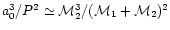 $a_0^3/P^2\simeq {\cal M}_2^3/({\cal M}_1+{\cal M}_2)^2$