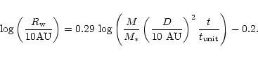 \begin{eqnarray*}\log\left(\frac{R_{\rm w}}{10{\rm AU}}\right)=
0.29\,\log\left(...
...rac{D}{10~{\rm AU}}\right)^2
\frac{t}{t_{\rm unit}}\right)-0.2 .
\end{eqnarray*}
