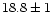 $18.8 \pm 1$