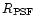 $R_{\rm PSF}$