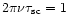 $2\pi \nu \tau _{\rm sc}=1$