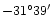 $-31^{\circ}39^{\prime}$