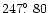 $247\hbox{$.\!\!^\circ$ }80$
