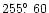 $255\hbox{$.\!\!^\circ$ }60$